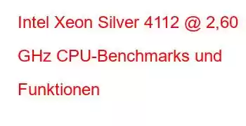 Intel Xeon Silver 4112 @ 2,60 GHz CPU-Benchmarks und Funktionen