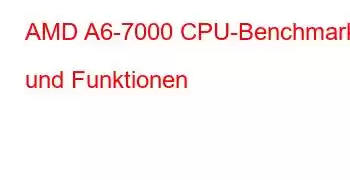 AMD A6-7000 CPU-Benchmarks und Funktionen