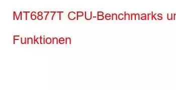 MT6877T CPU-Benchmarks und Funktionen