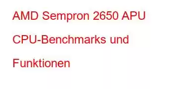 AMD Sempron 2650 APU CPU-Benchmarks und Funktionen