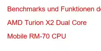 Benchmarks und Funktionen der AMD Turion X2 Dual Core Mobile RM-70 CPU