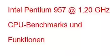 Intel Pentium 957 @ 1,20 GHz CPU-Benchmarks und Funktionen