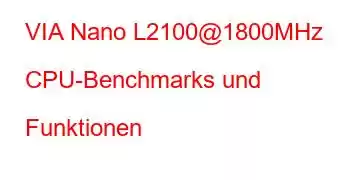 VIA Nano L2100@1800MHz CPU-Benchmarks und Funktionen