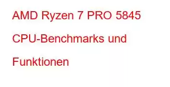 AMD Ryzen 7 PRO 5845 CPU-Benchmarks und Funktionen