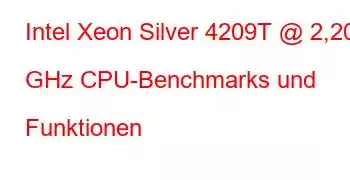 Intel Xeon Silver 4209T @ 2,20 GHz CPU-Benchmarks und Funktionen