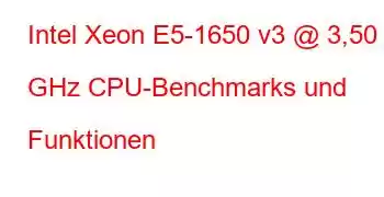 Intel Xeon E5-1650 v3 @ 3,50 GHz CPU-Benchmarks und Funktionen