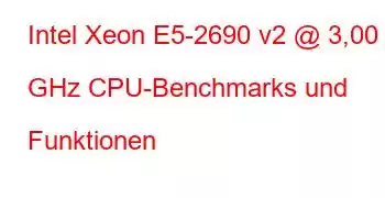 Intel Xeon E5-2690 v2 @ 3,00 GHz CPU-Benchmarks und Funktionen