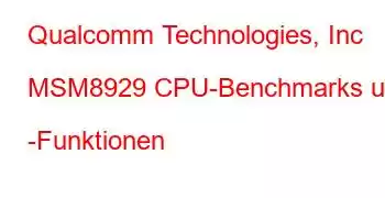 Qualcomm Technologies, Inc MSM8929 CPU-Benchmarks und -Funktionen