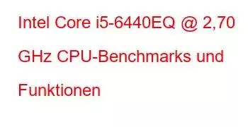 Intel Core i5-6440EQ @ 2,70 GHz CPU-Benchmarks und Funktionen