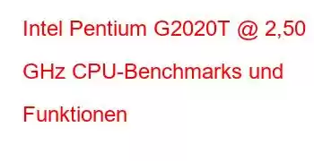 Intel Pentium G2020T @ 2,50 GHz CPU-Benchmarks und Funktionen