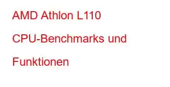 AMD Athlon L110 CPU-Benchmarks und Funktionen