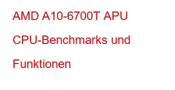 AMD A10-6700T APU CPU-Benchmarks und Funktionen