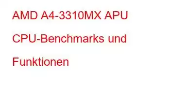 AMD A4-3310MX APU CPU-Benchmarks und Funktionen