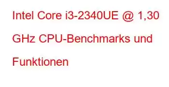 Intel Core i3-2340UE @ 1,30 GHz CPU-Benchmarks und Funktionen