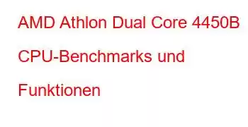 AMD Athlon Dual Core 4450B CPU-Benchmarks und Funktionen